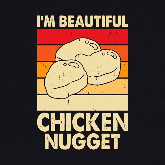 I'm Beautiful Chicken Nugget T Shirt For Women by Xamgi